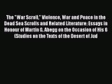 [PDF Download] The War Scroll Violence War and Peace in the Dead Sea Scrolls and Related Literature: