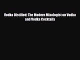 PDF Download Vodka Distilled: The Modern Mixologist on Vodka and Vodka Cocktails PDF Full Ebook