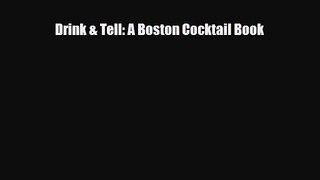 PDF Download Drink & Tell: A Boston Cocktail Book Download Online