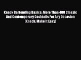 PDF Download Knack Bartending Basics: More Than 400 Classic And Contemporary Cocktails For