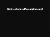 [PDF Download] His Grace Endures (Regency Romance) [Read] Online