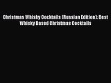 PDF Download Christmas Whisky Cocktails (Russian Edition): Best Whisky Based Christmas Cocktails