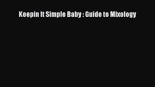 PDF Download Keepin It Simple Baby : Guide to Mixology Download Online