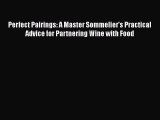 PDF Download Perfect Pairings: A Master Sommelier's Practical Advice for Partnering Wine with