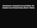 PDF Download Homebrewer's Companion Second Edition: The Complete Joy of Homebrewing Master's