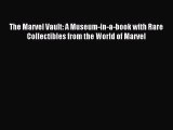 The Marvel Vault: A Museum-in-a-book with Rare Collectibles from the World of Marvel [PDF]