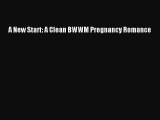 PDF Download A New Start: A Clean BWWM Pregnancy Romance Read Full Ebook
