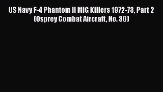 US Navy F-4 Phantom II MiG Killers 1972-73 Part 2 (Osprey Combat Aircraft No. 30) [Read] Full