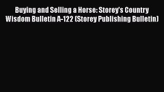 Buying and Selling a Horse: Storey's Country Wisdom Bulletin A-122 (Storey Publishing Bulletin)