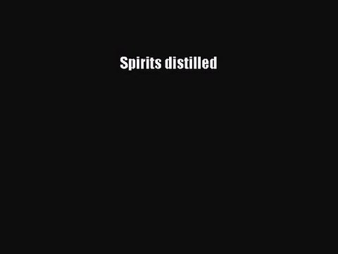 PDF Download Spirits distilled PDF Full Ebook