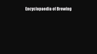PDF Download Encyclopaedia of Brewing Read Online