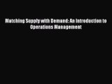 [PDF Download] Matching Supply with Demand: An Introduction to Operations Management [Read]