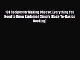 PDF Download 101 Recipes for Making Cheese: Everything You Need to Know Explained Simply (Back-To-Basics