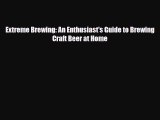 PDF Download Extreme Brewing: An Enthusiast's Guide to Brewing Craft Beer at Home Download