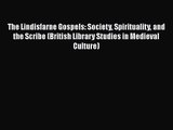 [PDF Download] The Lindisfarne Gospels: Society Spirituality and the Scribe (British Library