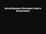 God and Elephants: A Worshipper's Guide to Raising Support [PDF Download] Full Ebook