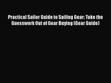 Practical Sailor Guide to Sailing Gear: Take the Guesswork Out of Gear Buying (Gear Guide)