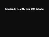 [PDF Download] Urbanism by Frank Morrison 2016 Calendar [Read] Full Ebook