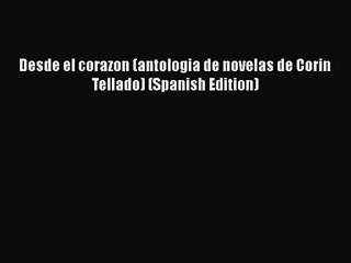 PDF Download Desde el corazon (antologia de novelas de Corin Tellado) (Spanish Edition) Read