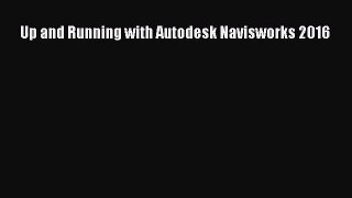 [PDF Download] Up and Running with Autodesk Navisworks 2016 [PDF] Online