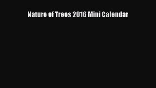[PDF Download] Nature of Trees 2016 Mini Calendar [Read] Online