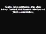 PDF Download The Wine Enthusiast Magazine Wine & Food Pairings Cookbook: With More than 80