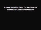 PDF Download Brewing Beers Like Those You Buy (Amateur Winemaker) (Amateur Winemaker) Download