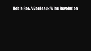 PDF Download Noble Rot: A Bordeaux Wine Revolution PDF Online