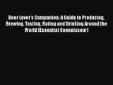 PDF Download Beer Lover's Companion: A Guide to Producing Brewing Tasting Rating and Drinking
