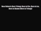 PDF Download Nora Roberts Born Trilogy: Born in Fire Born in Ice Born in Shame (Born In Trilogy)