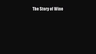 PDF Download The Story of Wine Read Full Ebook