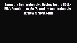 [PDF Download] Saunders Comprehensive Review for the NCLEX-RN® Examination 6e (Saunders Comprehensive