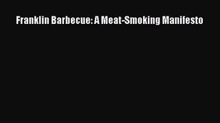[PDF Download] Franklin Barbecue: A Meat-Smoking Manifesto [PDF] Online