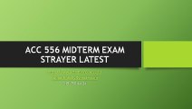 ACC 556 MIDTERM EXAM STRAYER LATEST
