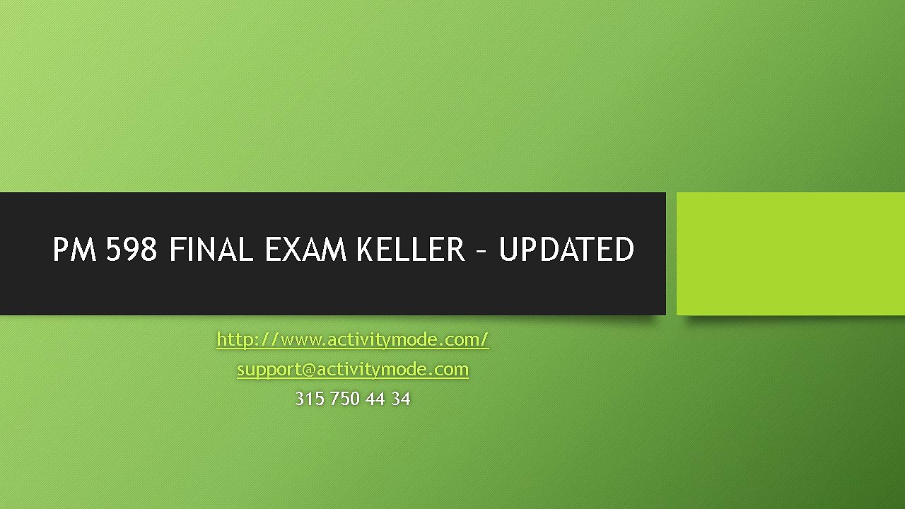 PM 598 FINAL EXAM KELLER – UPDATED