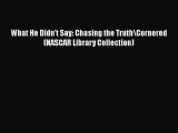 PDF Download What He Didn't Say: Chasing the Truth\Cornered (NASCAR Library Collection) Read
