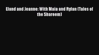 PDF Download Eland and Jeanne: With Maia and Rylan (Tales of the Shareem) PDF Online