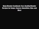 PDF Download Ninja Blender Cookbook: Fast Healthy Blender Recipes for Soups Sauces Smoothies