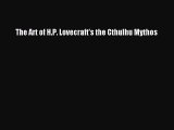 The Art of H.P. Lovecraft's the Cthulhu Mythos [PDF] Online