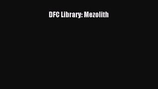 DFC Library: Mezolith [Read] Full Ebook