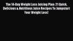 PDF Download The 14-Day Weight Loss Juicing Plan: 21 Quick Delicious & Nutritious Juice Recipes