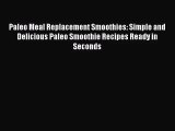 PDF Download Paleo Meal Replacement Smoothies: Simple and Delicious Paleo Smoothie Recipes