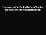 PDF Download Psychology for Kids Vol. 1: 40 Fun Tests That Help You Learn About Yourself (Updated