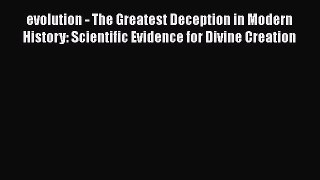 Download evolution - The Greatest Deception in Modern History: Scientific Evidence for Divine