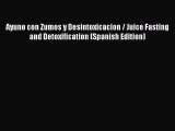 PDF Download Ayuno con Zumos y Desintoxicacion / Juice Fasting and Detoxification (Spanish