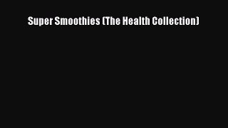 PDF Download Super Smoothies (The Health Collection) PDF Full Ebook