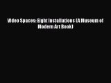 [PDF Download] Video Spaces: Eight Installations (A Museum of Modern Art Book) [Download] Full