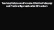 Read Teaching Religion and Science: Effective Pedagogy and Practical Approaches for RE Teachers