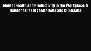[PDF Download] Mental Health and Productivity in the Workplace: A Handbook for Organizations