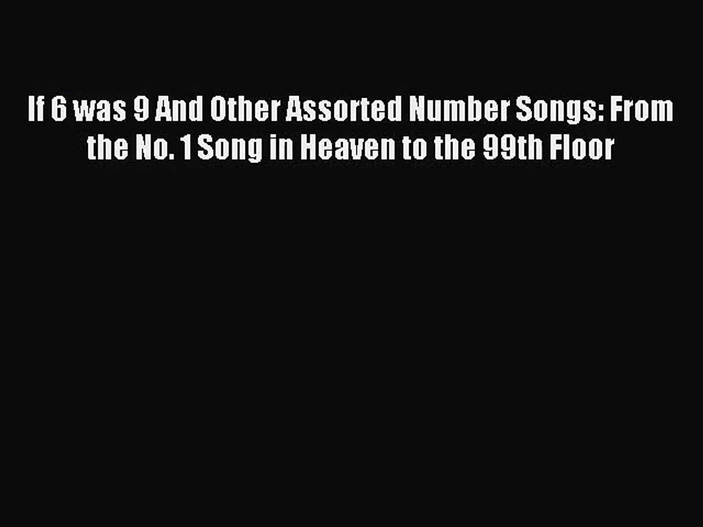Pdf Download If 6 Was 9 And Other Assorted Number Songs From The